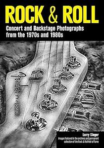 Rock & Roll: Concert and Backstage Photographs from the 1970s and 1980s (Repost)