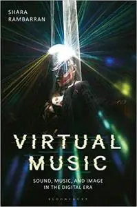 Virtual Music: Sound, Music, and Image in the Digital Era