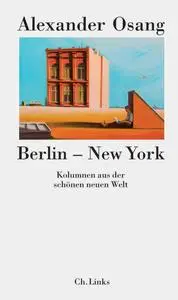 Alexander Osang - Berlin – New York
