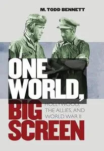 One World, Big Screen: Hollywood, the Allies, and World War II