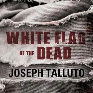 «White Flag of the Dead» by Joseph Talluto