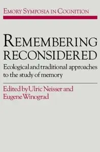 Remembering Reconsidered: Ecological and Traditional Approaches to the Study of Memory