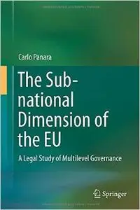 The Sub-national Dimension of the EU: A Legal Study of Multilevel Governance