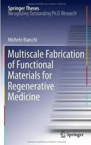 Multiscale Fabrication of Functional Materials for Regenerative Medicine (Springer Theses) (Repost)