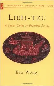 Eva Wong - Lieh-tzu: A Taoist Guide to Practical Living