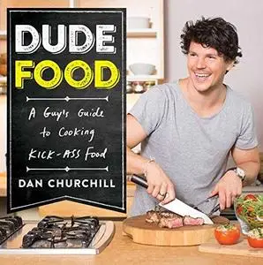 DudeFood: A Guy's Guide to Cooking Kick-Ass Food (Repost)