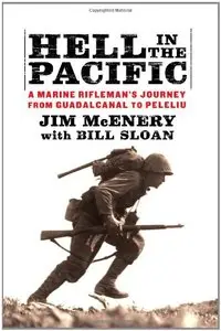 Hell in the Pacific: A Marine Rifleman's Journey From Guadalcanal to Peleliu