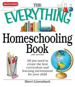 The Everything Homeschooling Book: All you need to create the best curriculum and learning environment for your child