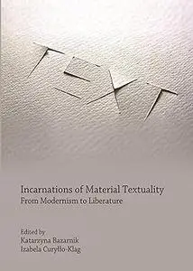 Incarnations of Materiality Textuality: From Modernism to Liberature