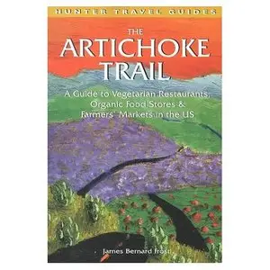 James Bernard, The Artichoke Trail: A Guide to Vegetarian Restaurants, Organic Food Stores (Repost) 