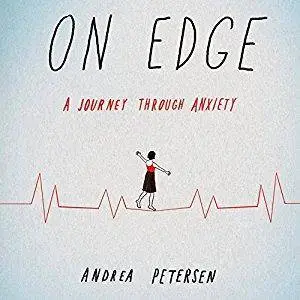 On Edge: A Journey Through Anxiety [Audiobook]