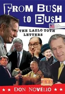 «From Bush to Bush: The Lazlo Toth Letters» by Don Novello