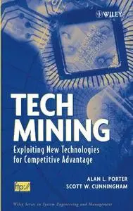 Tech Mining: Exploiting New Technologies for Competitive Advantage (Repost)