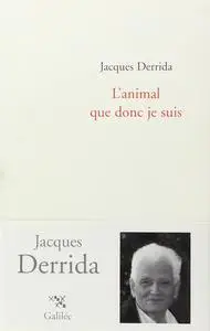 Jacques Derrida, "L'animal que donc je suis"