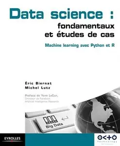 Data science : fondamentaux et études de cas : Machine learning avec Python et R