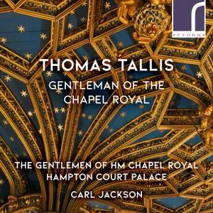 The Gentlemen of HM Chapel Royal - Thomas Tallis: Gentleman of the Chapel Royal (2018) [Official Digital Download 24/96]