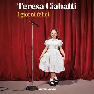 «I giorni felici» by Teresa Ciabatti