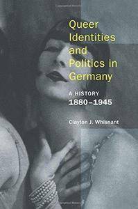 Queer Identities and Politics in Germany: A History, 1880-1945