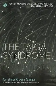 «The Taiga Syndrome» by Cristina Rivera Garza