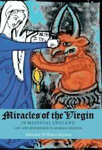 Miracles of the Virgin in Medieval England: Law and Jewishness in Marian Legends