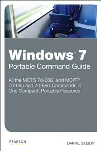 Windows 7 Portable Command Guide: MCTS 70-680, 70-685 and 70-686 (repost)
