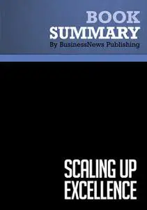 «Summary - Scaling Up Excellence - Robert Sutton and Huggy Rao» by BusinessNews Publishing