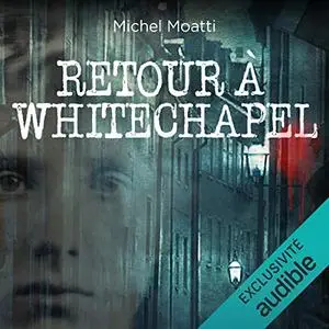 Michel Moatti, "Retour à Whitechapel"