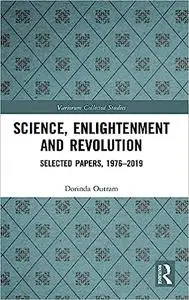 Science, Enlightenment and Revolution: Selected Papers, 1976-2019