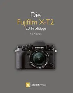 Die Fujifilm X-T2: 120 Profitipps