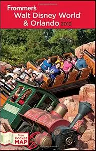 Frommer's Walt Disney World and Orlando 2012