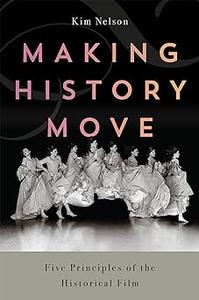 Making History Move: Five Principles of the Historical Film