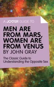 «A Joosr Guide to Men are from Mars, Women are from Venus by John Gray» by Joosr