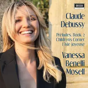 Vanessa Benelli Mosell - Debussy꞉ Préludes Book II, Children's Corner, L'Isle Joyeuse (2021) [Official Digital Download 24/96]