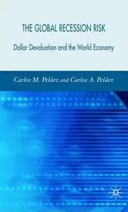 Global Recession Risk: Dollar Devaluation and the World Economy