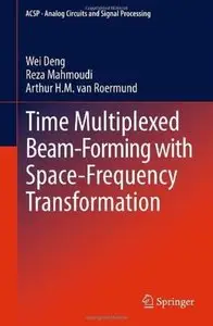 Time Multiplexed Beam-Forming with Space-Frequency Transformation [Repost]
