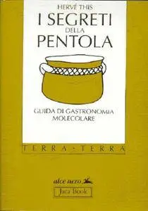 Hervè This, "I segreti della pentola. Guida di gastronomia molecolare"