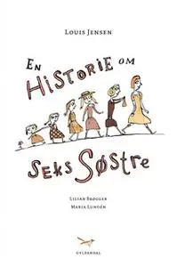 «En historie om seks søstre» by Louis Jensen