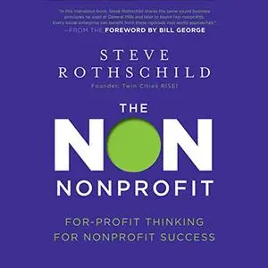 The Non Nonprofit: For-Profit Thinking for Nonprofit Success [Audiobook]