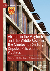 Alcohol in the Maghreb and the Middle East since the Nineteenth Century : Disputes, Policies and Practices