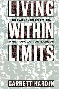 Living within Limits: Ecology, Economics, and Population Taboos (repost)