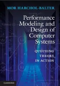 Performance Modeling and Design of Computer Systems: Queueing Theory in Action (repost)