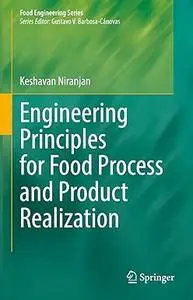 Engineering Principles for Food Process and Product Realization