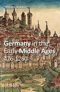 Germany in the Early Middle Ages, 476-1250