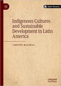 Indigenous Cultures and Sustainable Development in Latin America