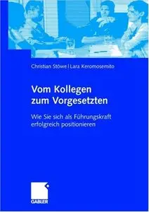 Vom Kollegen zum Vorgesetzten. Wie Sie sich als Führungskraft erfolgreich positionieren