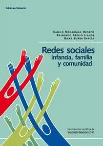 «Redes sociales: infancia, familia y comunidad» by Camilo Mandariaga Orozco,Raymundo Abello Llanos,Omar Sierra García