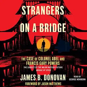 Strangers on a Bridge: The Case of Colonel Abel and Francis Gary Powers [Audiobook]