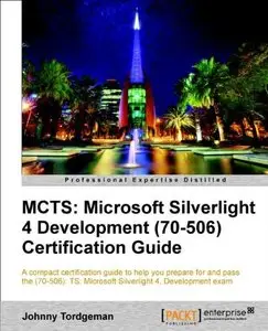 MCTS: Microsoft Silverlight 4 Development (70-506) Certification Guide by Johnny Tordgeman [Repost]