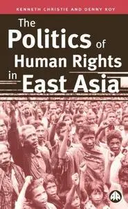 The Politics of Human Rights In East Asia