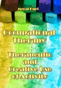 "Occupational Therapy: Therapeutic and Creative Use of Activity" ed. by Meral Huri